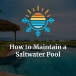 How to Maintain a Saltwater Pool: The Complete Guide – Temperature Master